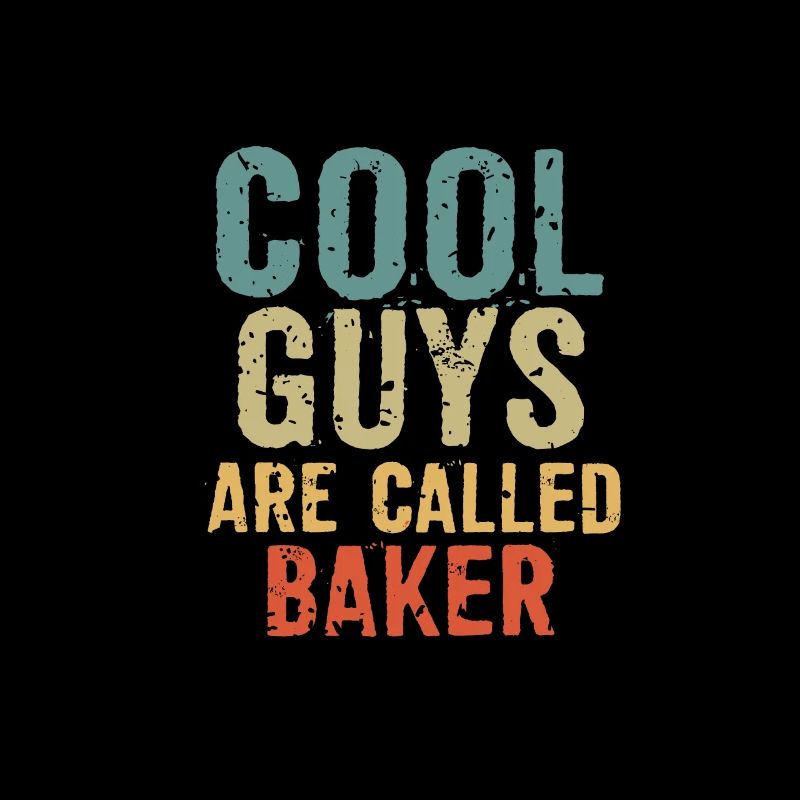 Cool guys are called baker