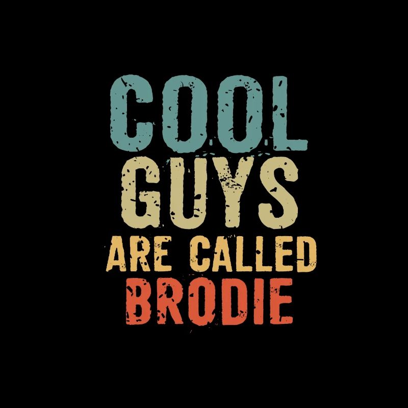 Cool guys are called Brodie