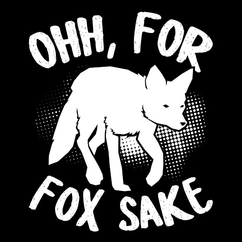 Oh for the fox's sake