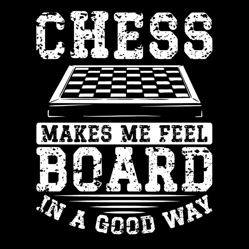 Chess makes me feel like I'm on board.