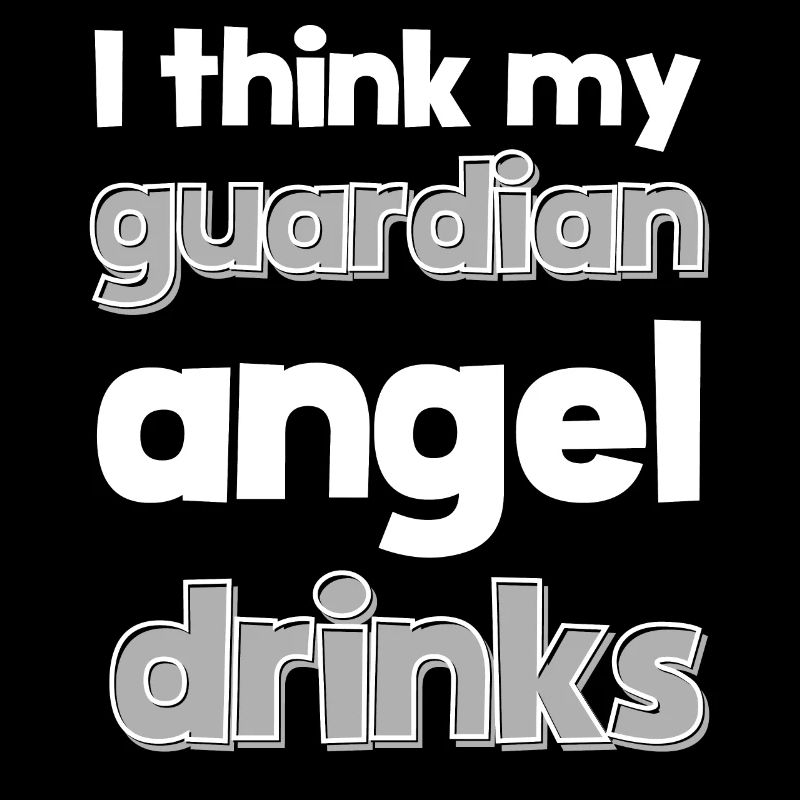 I think my guardian angel drinks