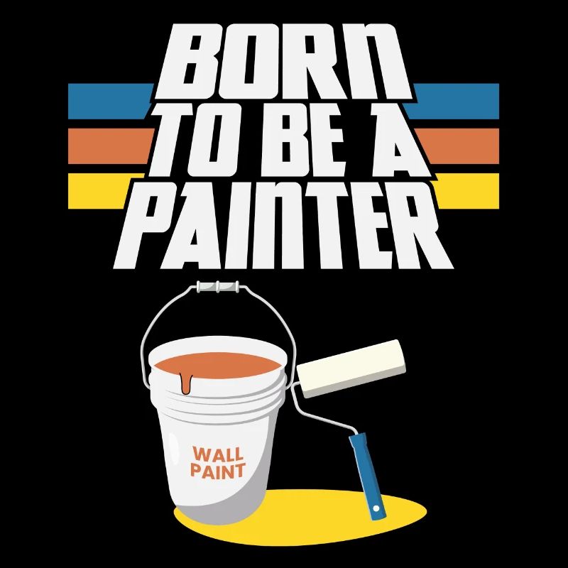 House Painter Decorator Born To Be