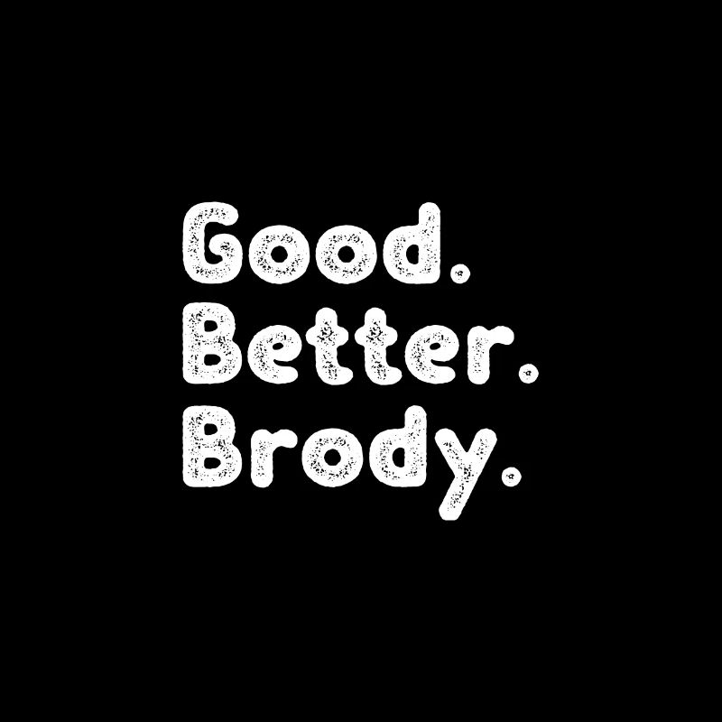 Good better Brody