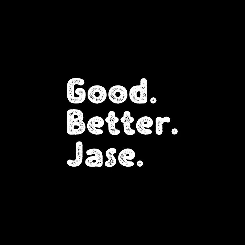 Good better Jase