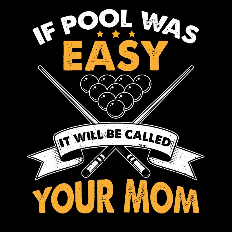 If Pool Was Easy It Will Be Called Your Mom