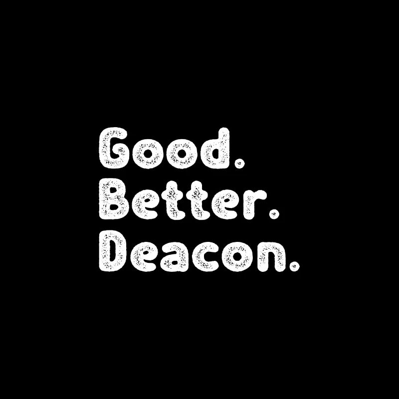 Good better Deacon