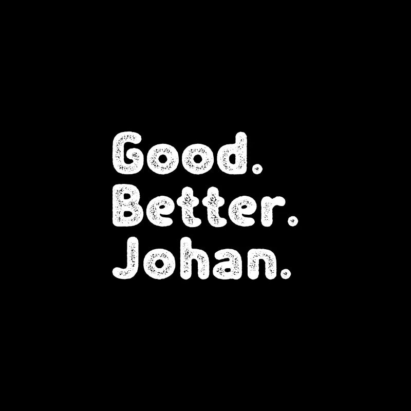 Good better Johan