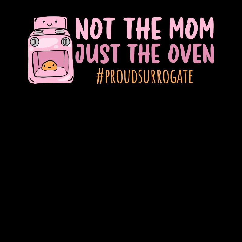 Not The Mom Just The Oven - Leihmutter