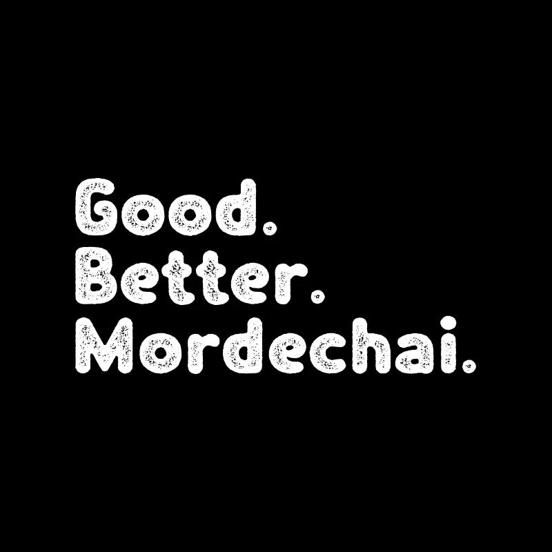 Good better Mordechai