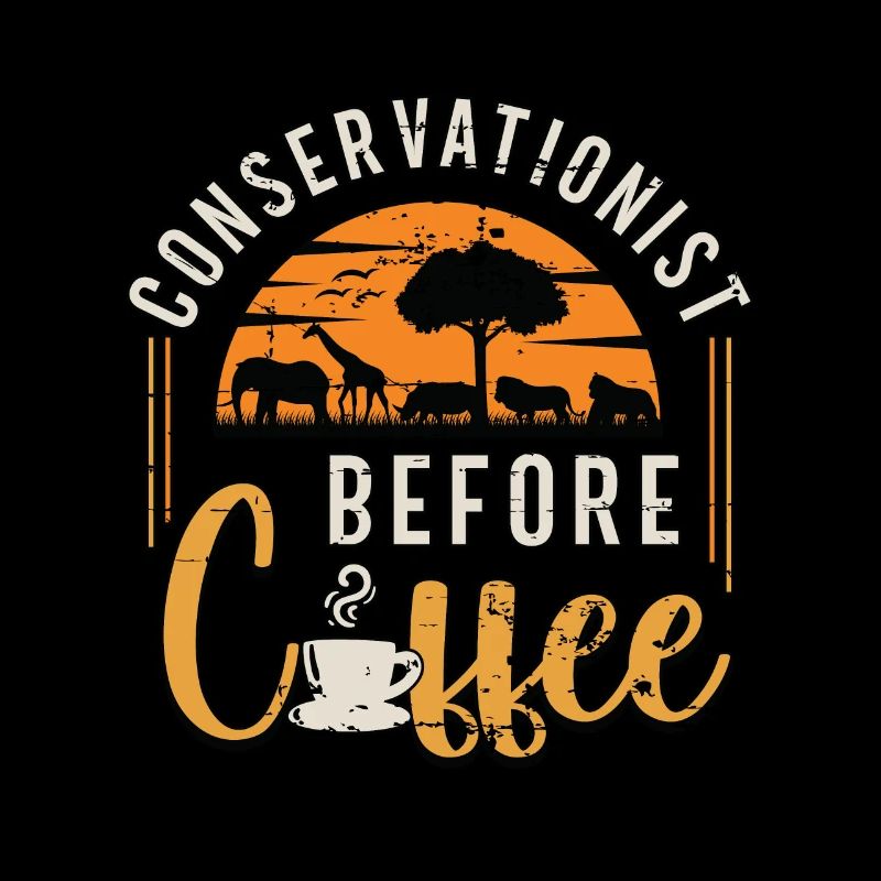 Conservationist Before Environment Coffee Lover