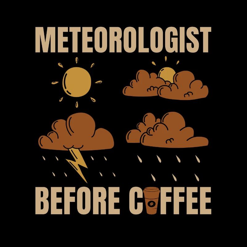 Meteorologist Before Coffee Forecast Coffee Lover