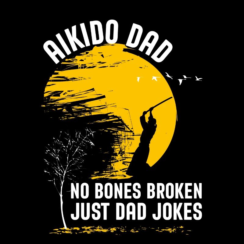 Aikido Dad no bones broken just Dad Jokes