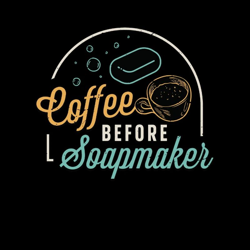 Soapmaker Coffee Before Making Soap Coffee Lover