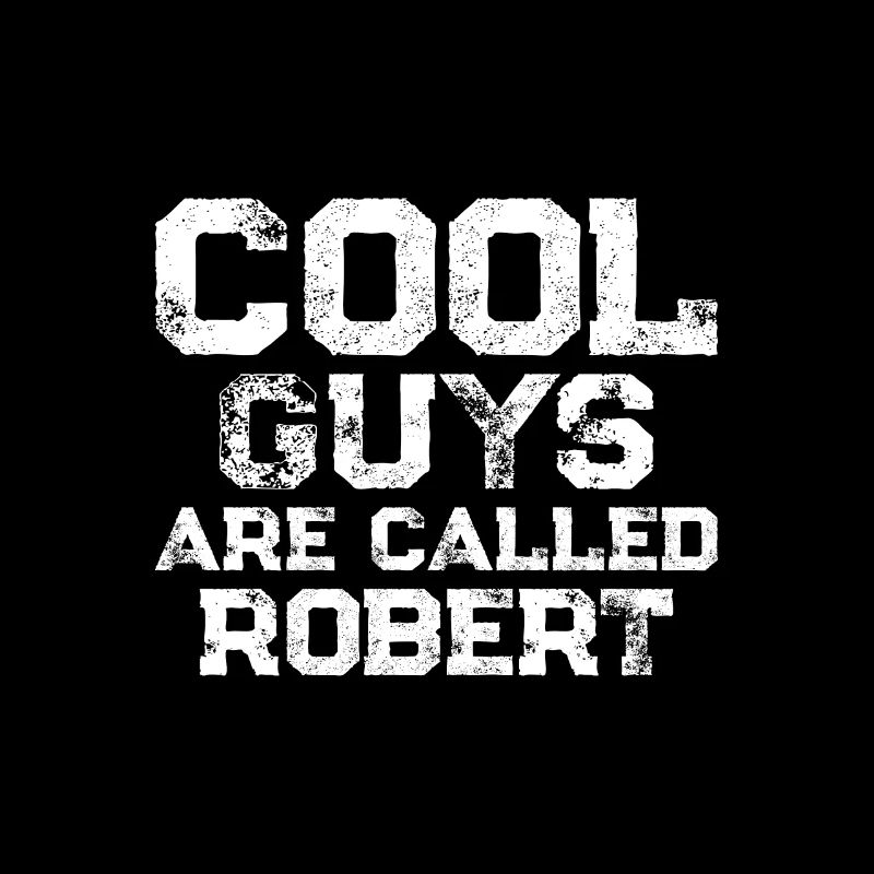 Cool guys are called Robert