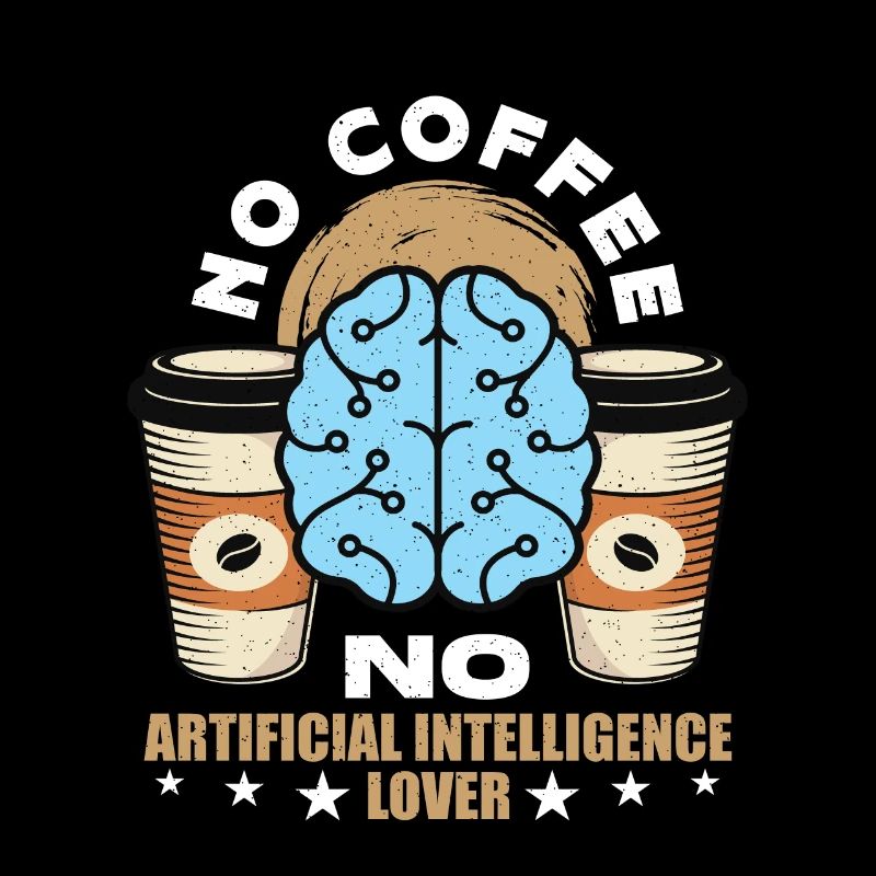 Artificial Intelligence No Coffee No Cyborg Coffee