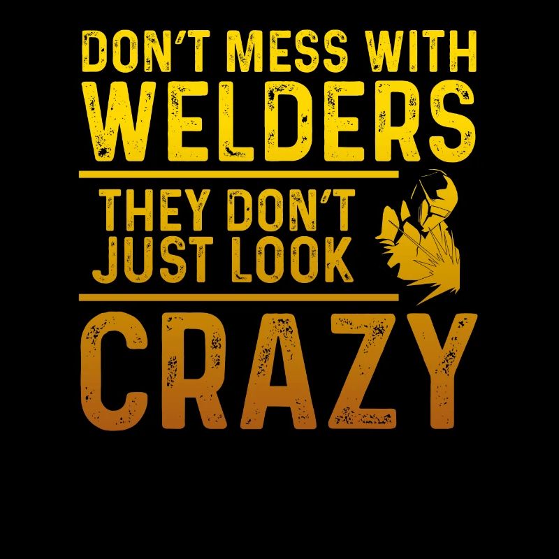 Don't mess with welders