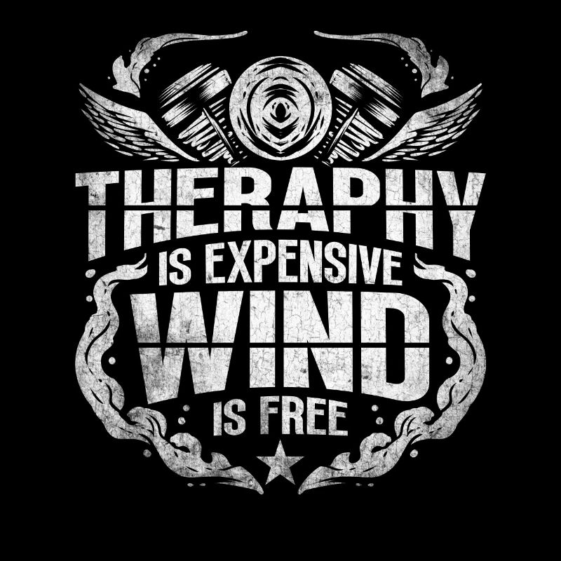 Therapy Is Expensive - Wind Is Free Biker
