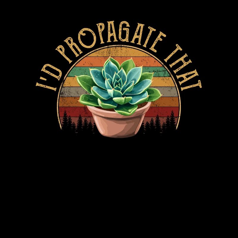I'd Propagate That, plants Succulents