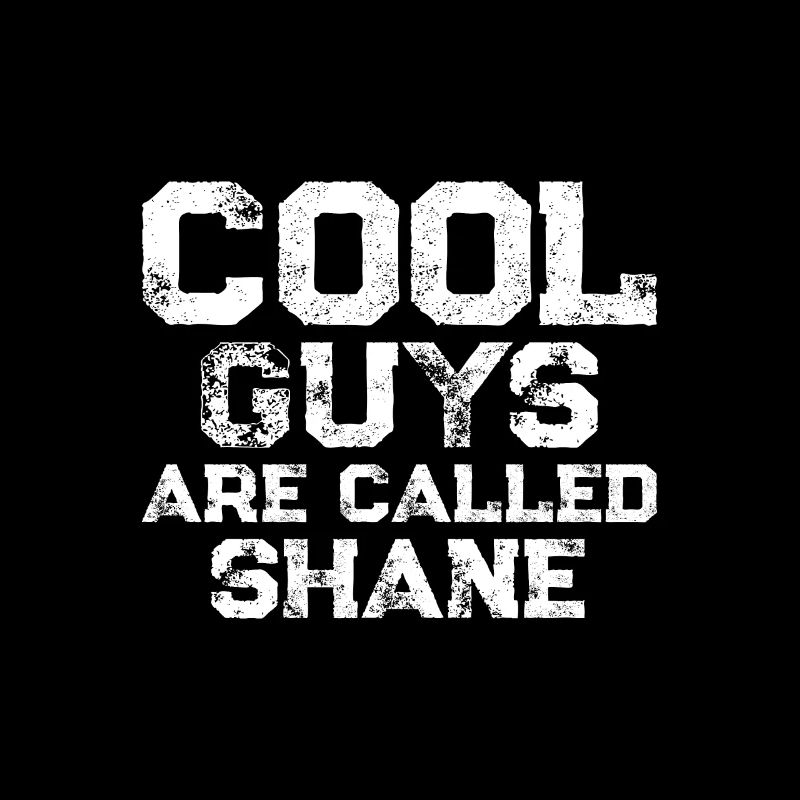 Cool guys are called Shane