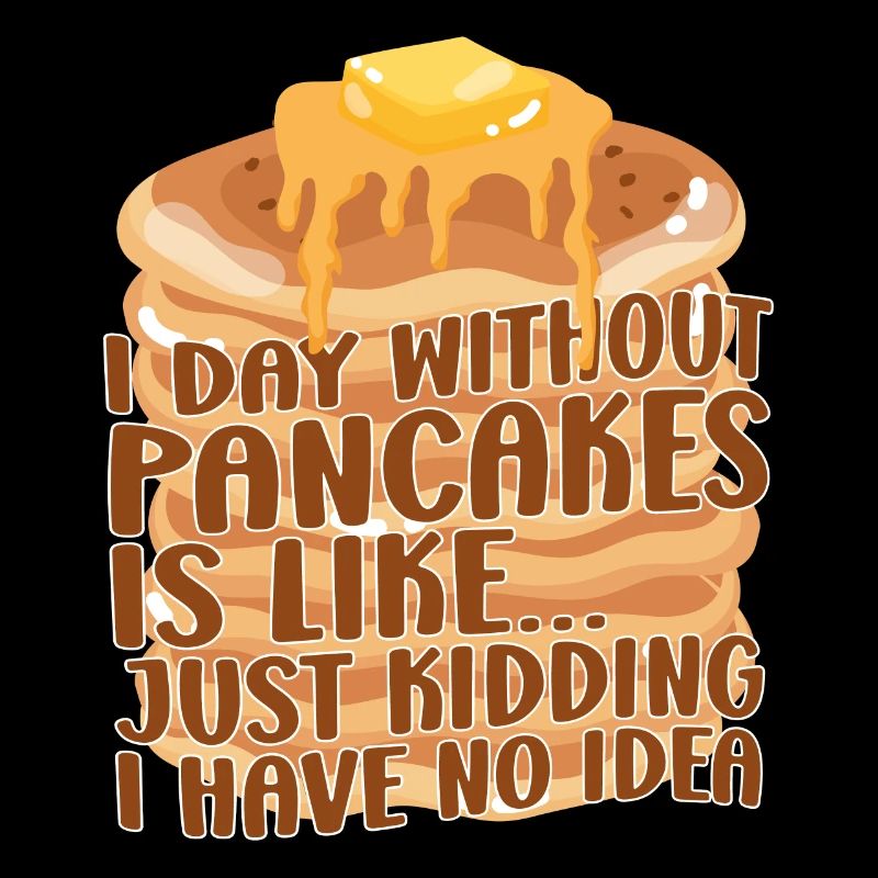 Pancake Lover Kids A Day Without