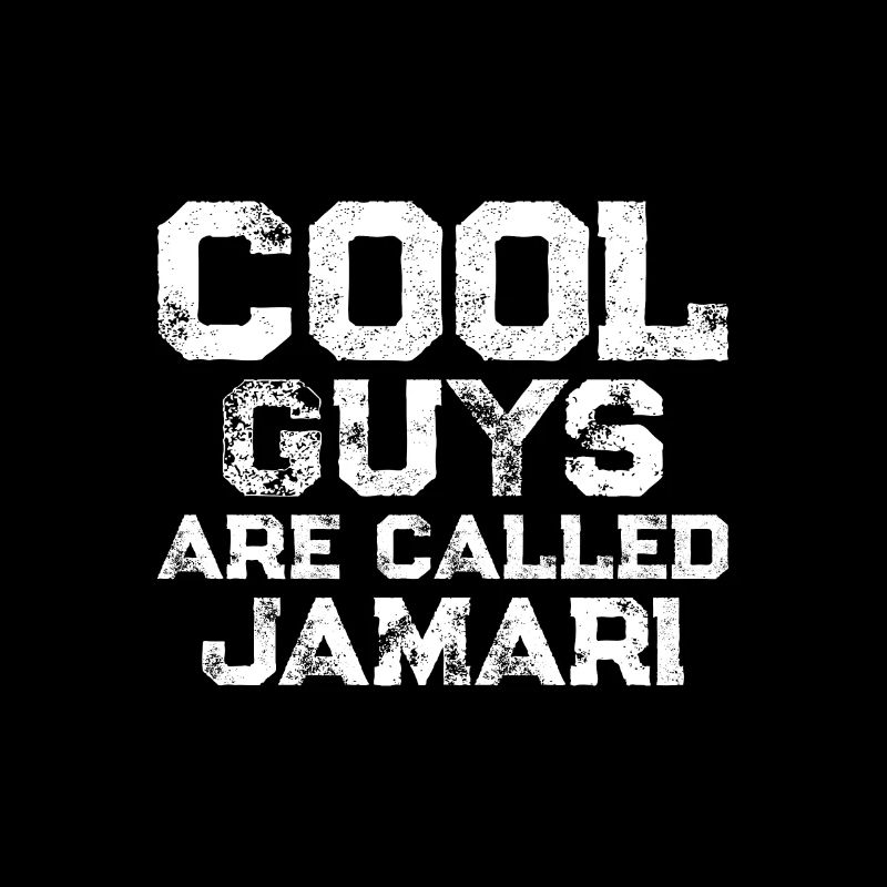 Cool guys are called Jamari