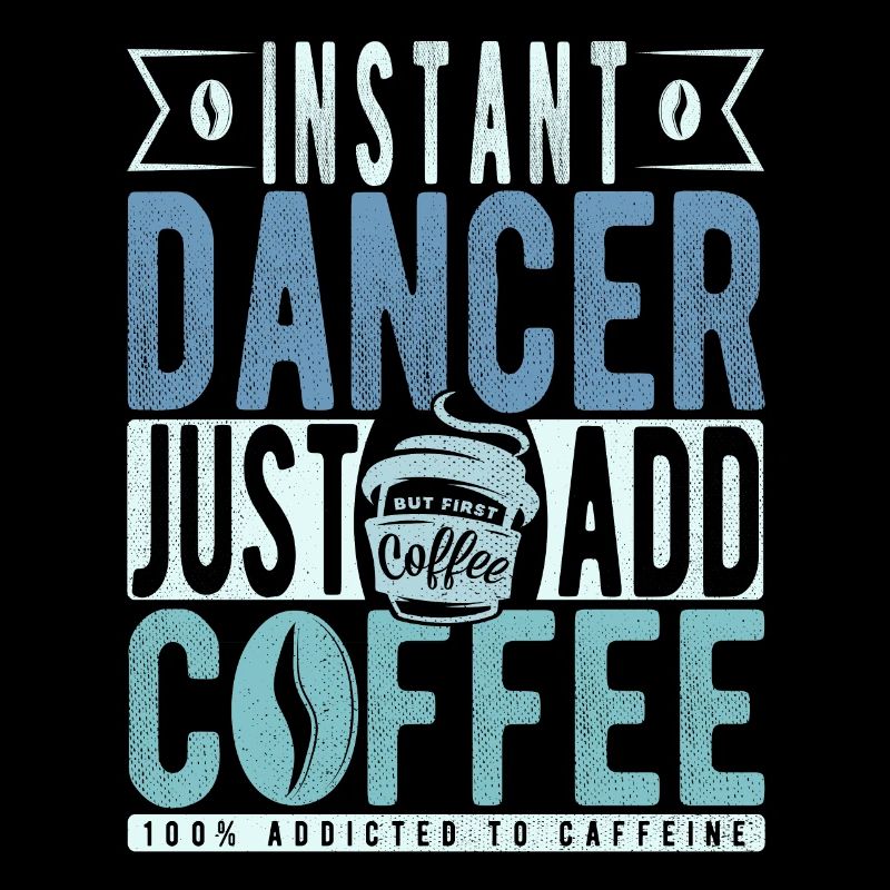 Instant Dancer Il suffit d’ajouter du café