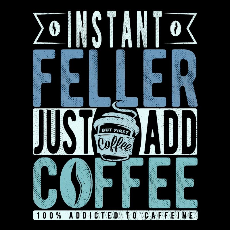 Instant Feller Il suffit d’ajouter du café