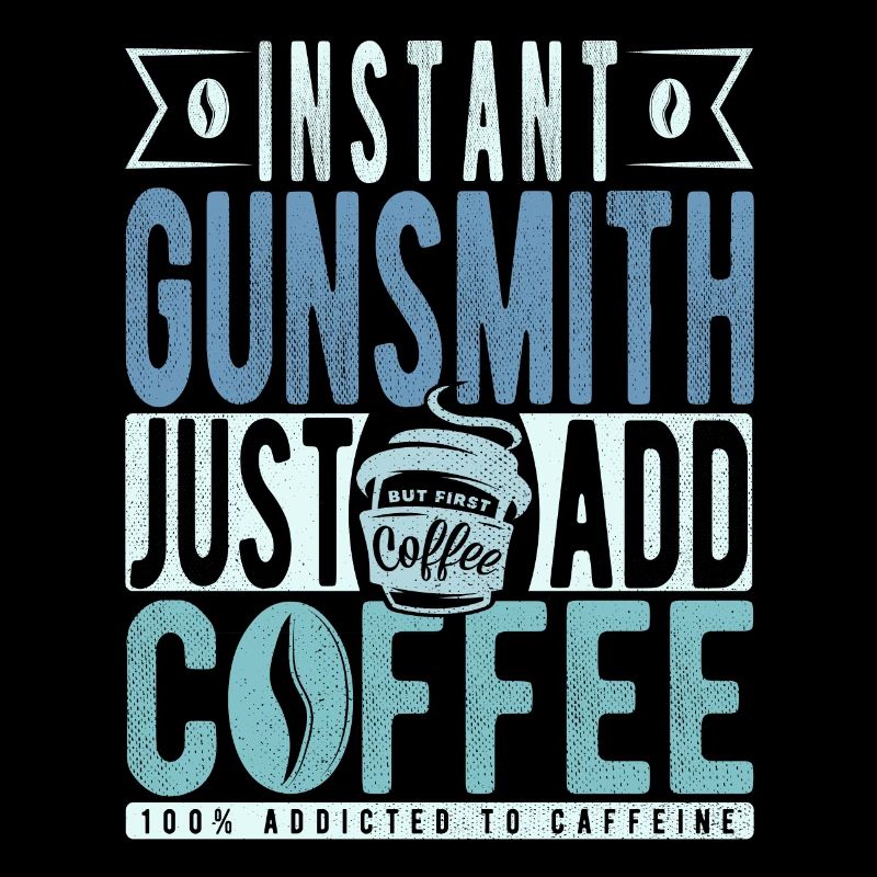 Instant Gunsmith Just Add Coffee