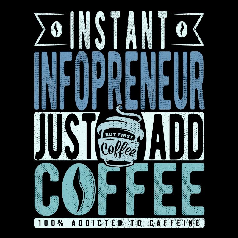 L’infopreneur instantané n’a qu’à ajouter du café