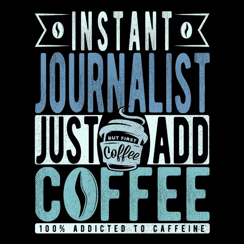 Instant Journalist Il suffit d’ajouter du café