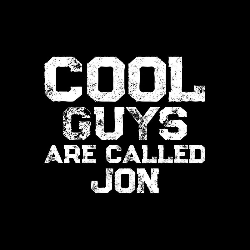 Cool guys are called Jon