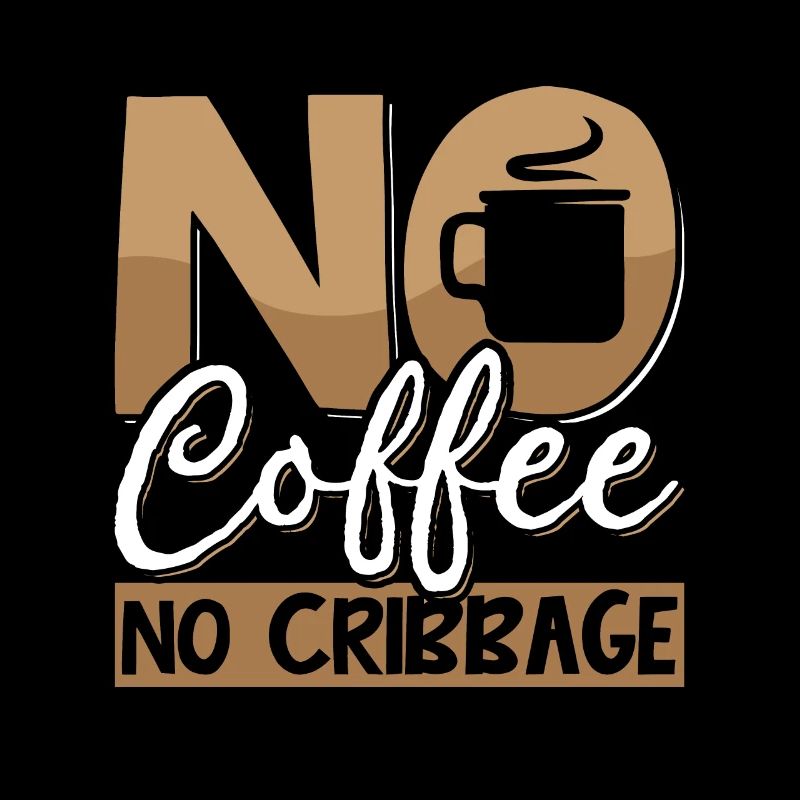 Cribbage Player No Coffee Board Game Coffee Lover