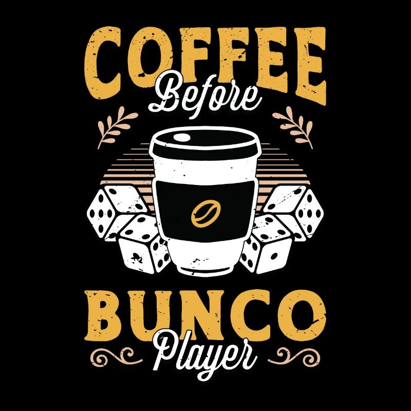 Bunco Player Coffee Before Bunco Game Coffee Lover