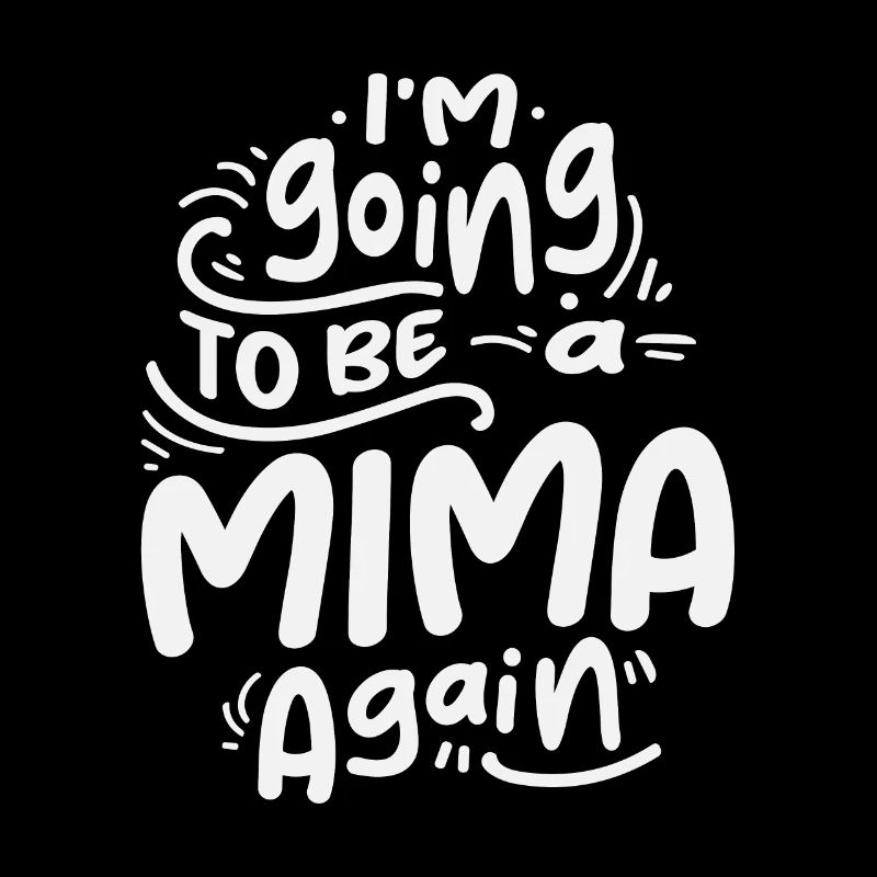 I'm Going To Be a Mima Again Cool Gifts For Mima
