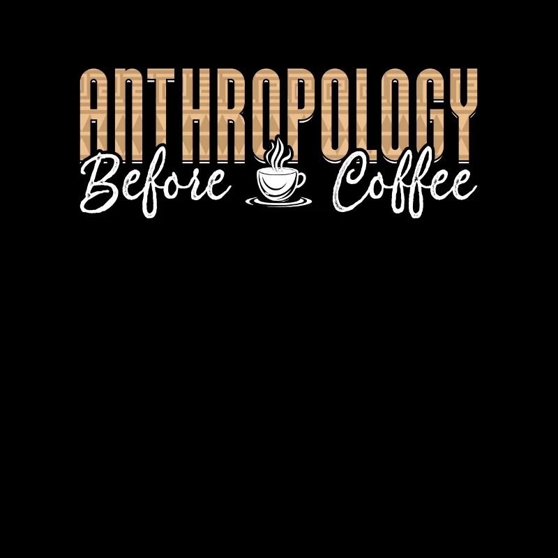 Anthropology Before Coffee Forensic Coffee Lover