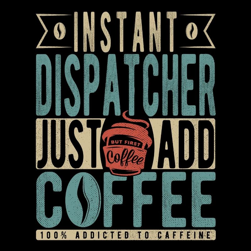 Instant Dispatcher Just Add Coffee
