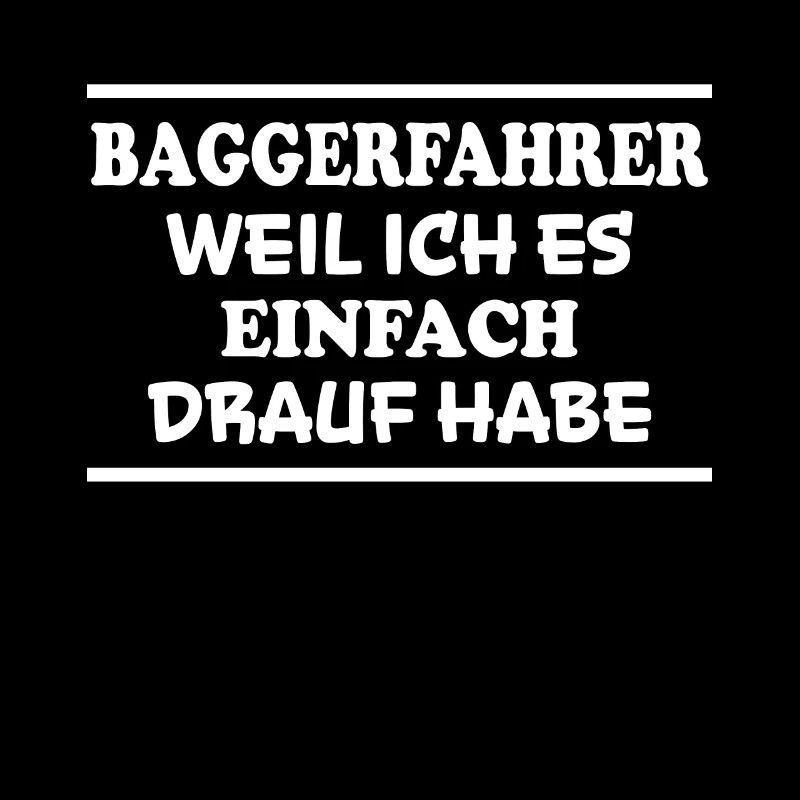 Baggerfahrer Spruch Lustiges Baggerfahrer Geschenk