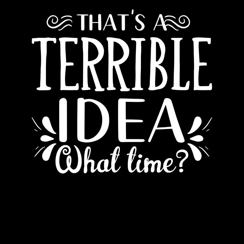 Das Ist Eine Schreckliche Idee Wann