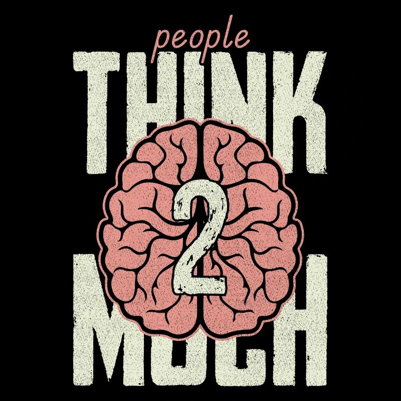 people think too much