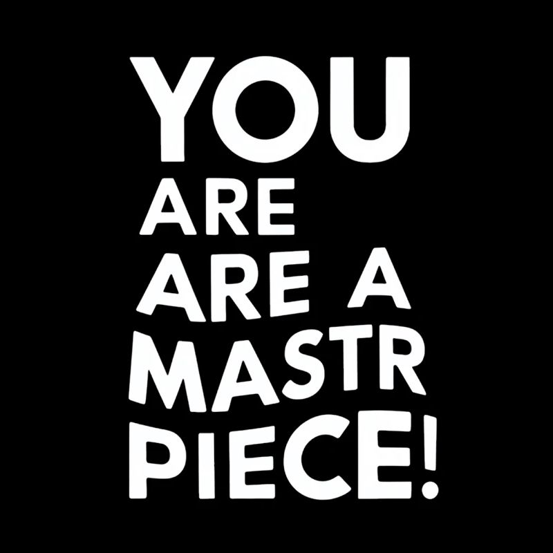 Vous êtes un chef-d’œuvre Message de motivation