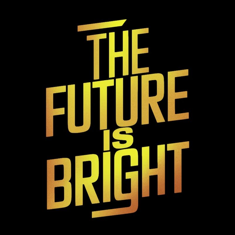 The future is bright Motivation