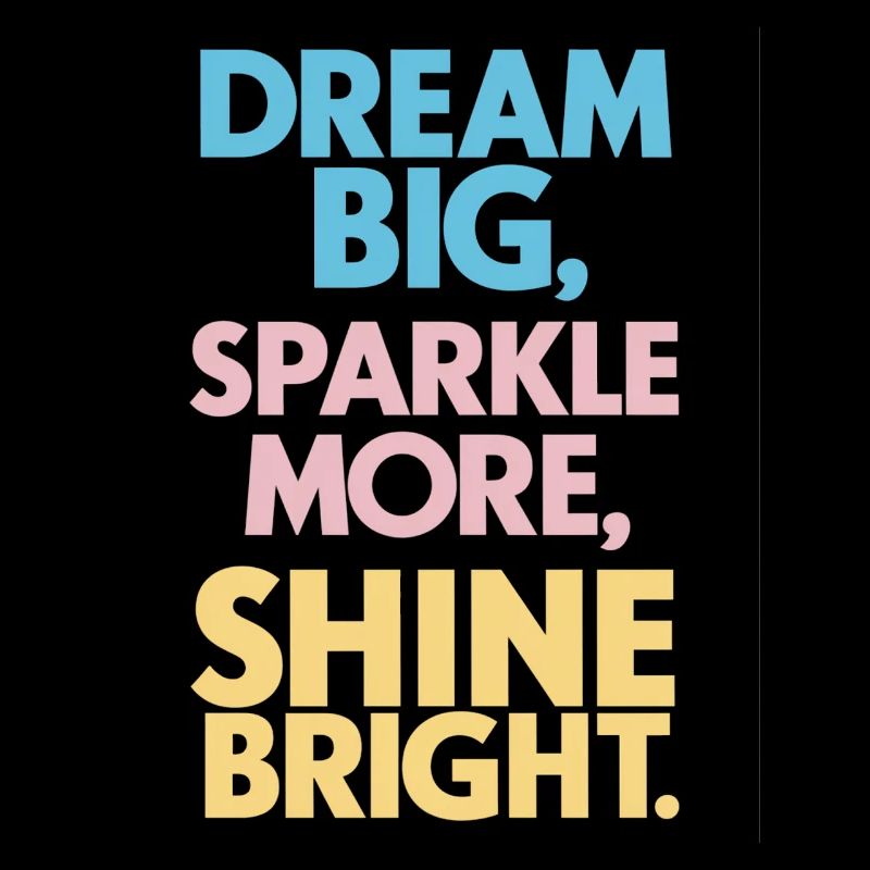 Dreams Big Shine Bright Light Up Strong