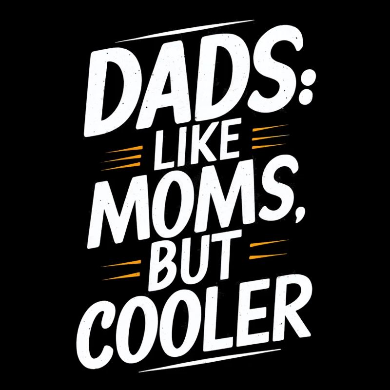 Dads Like Moms Just Cool Saying