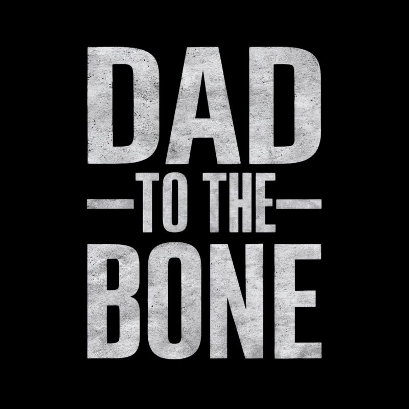 Dad To The Bone Strong Expression