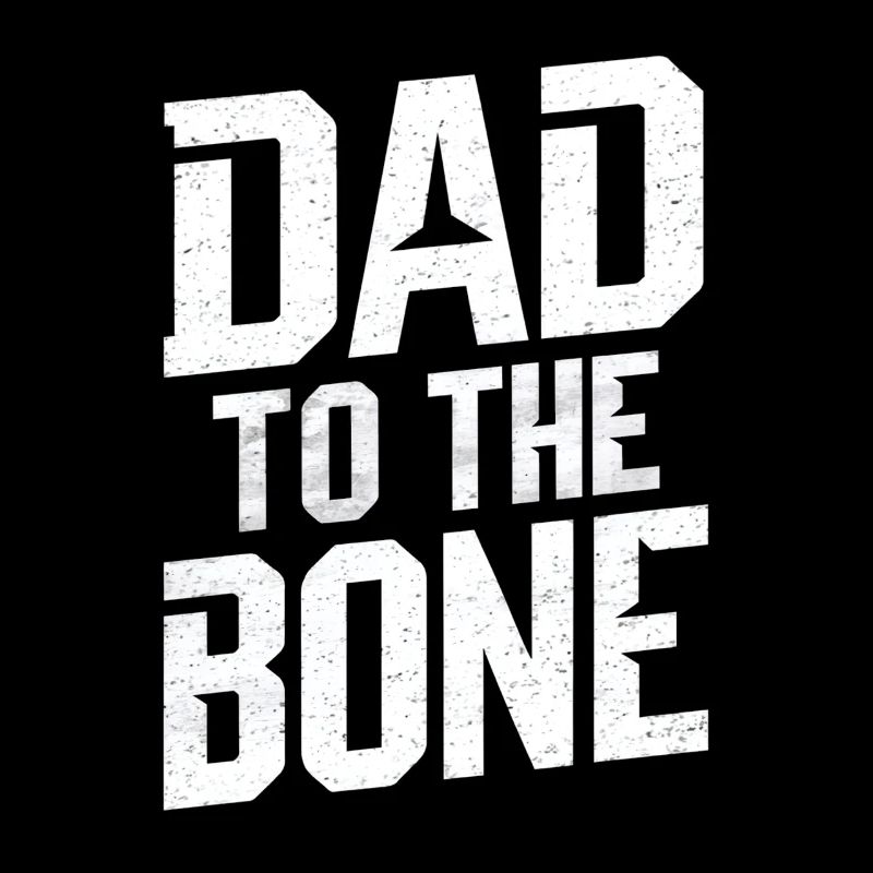 Dad To The Bone Strong Expression
