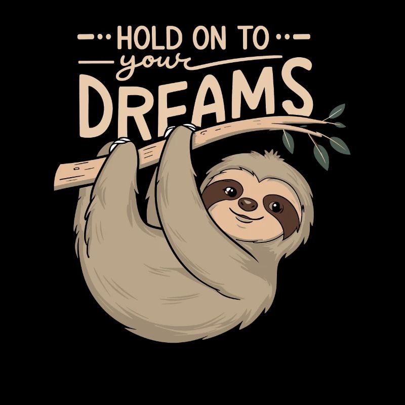 sloth inspHold on to your dreams - sloth