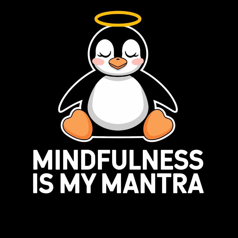 La pleine conscience est mon mantra Pingouin