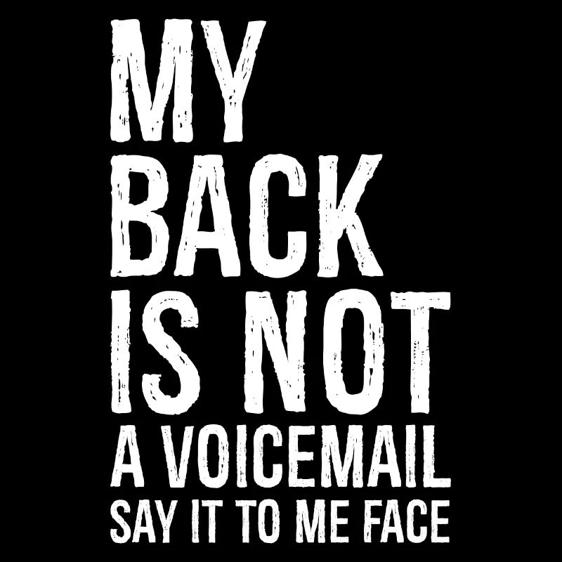 mon dos N’est pas un message vocal dites-le moi en face