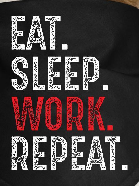 eat sleep work repeat