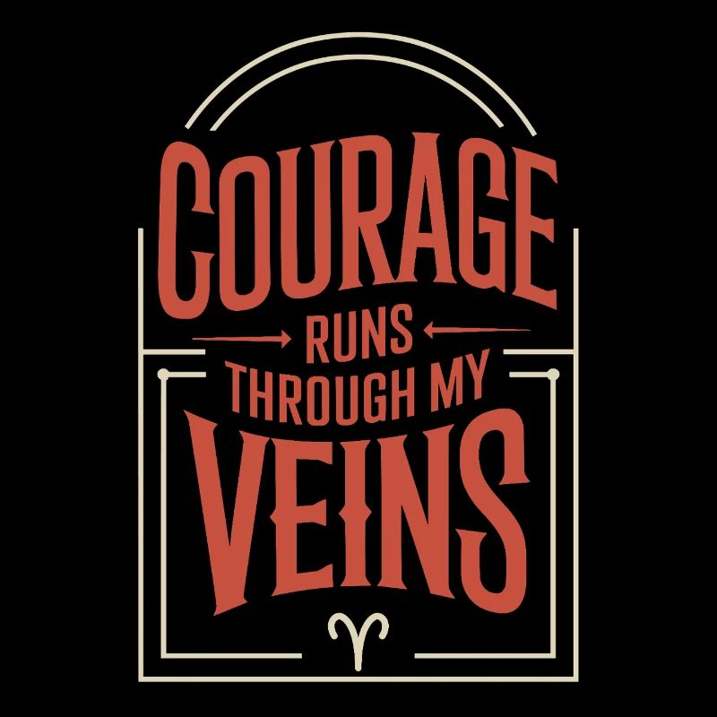 Le courage coule dans mes veines Signe du zodiaque Bélier